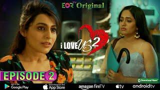 I Love Us 02- Web Series  Episode 2  Lesbian Web Series Of 2023  EORTV Original