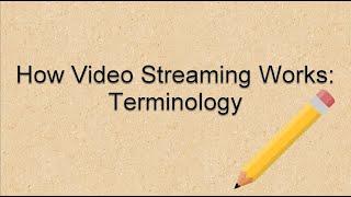 How Video Streaming Works Terminology Part 1