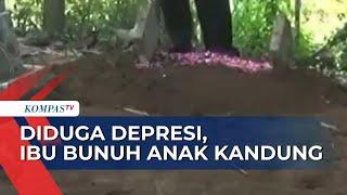 Ibu Bunuh Anak Kandung Polisi Sebut Sudah Alami Depresi 1 Tahun Terakhir