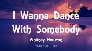 Whitney Houston - I Wanna Dance With Somebody Lyrics