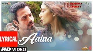 Lyrical Aaina  The Body  Rishi K Emraan H Vedhika Sobhita  Arko Tulsi K Aditya D