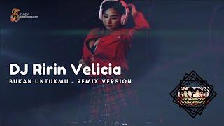 DJ Ririn Velicia - Bukan Untukmu REMIX VERSION THE DANGDUTERS