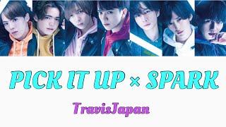 PICK IT UP × SPARK  TravisJapan【歌詞パート割】