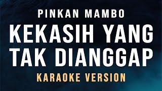 Kekasih Yang Tak Dianggap - Pinkan Mambo Karaoke