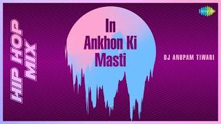 In Ankhon Ki Masti - HipHop Mix  Umrao Jaan  Asha Bhosle   DJ Anupam Tiwari