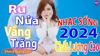 Ru Nửa Vầng Trăng RemixTop 28 Bài Nhạc Sống Đang Làm Mưa Làm Gió Các BXH -Mở To Hết Cỡ Phê Sởn DaGà