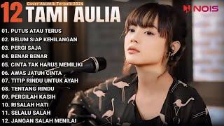 Tami Aulia Cover Full Album - Putus Atau Terus  Cover Akustik Terbaik 2024