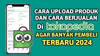 Cara Upload Produk di Tokopedia Terbaru 2024 Cara Berjualan di Tokopedia Pemula