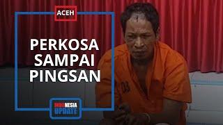 Samsul Ternyata Dua Kali Perkosa Ibu di Aceh saat Kondisinya Lemas Korban Sempat Minta Anaknya Lari