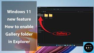 Windows 11 new feature   Gallery folder how to enable