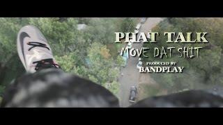 Phat Talk - Move Dat ShIt