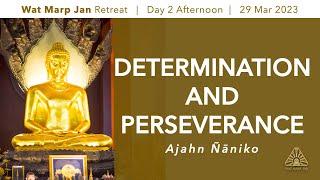 Determination and Perseverance  Online Retreat Mar 2023   Day-2 Afternoon  Ajahn Ñāniko