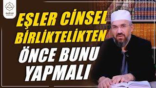 Eşler Cinsel Birliktelikten Önce Bunu Yapmalı  İhsan Şenocak