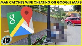 Husband Catches Wife Cheating On Google Maps