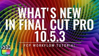 Whats New in Final Cut Pro 10.5.3