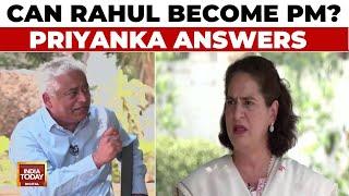 Priyanka Gandhi Exclusive Interview  Can Rahul Gandhi Become PM? Priyanka Answers  India Today