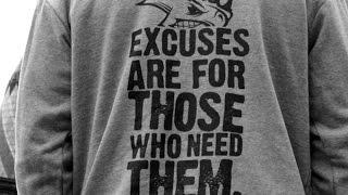 Welcome to the grind - Excuses are for those who need them