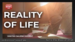 Shaykh Saleem Dhorat - Reality of Life