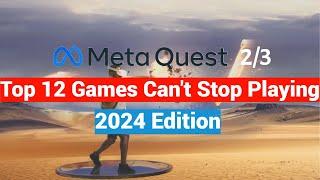 Top 12 Meta Quest 2  3 Games I Cant Stop Playing - 2024 Edition