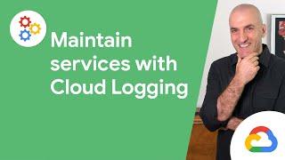 Maintaining reliable services with advanced Cloud Logging features