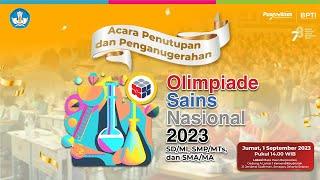 Acara Penutupan dan Penganugerahan Olimpiade Sains Nasional OSN Tahun 2023