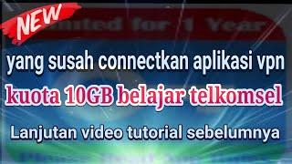 yang susah connect aplikasi vpn kuota 10GB belajar