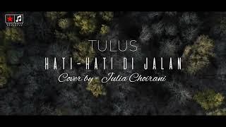 TULUS - Hati-Hati di Jalan Cover By Julia Choirani  TULUS - Hati-Hati di Jalan Lirik Lagu