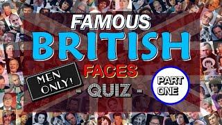 Famous British Faces Quiz MEN  Vol. #1 - PICTURE QUIZ - 100 CELEBRITIES - Difficulty EASY
