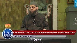 Presentation On The Birmingham Quran Manuscript - Shaykh Asrar Rashid