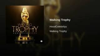 HoodCelebrityy - Walking Trophy Audio