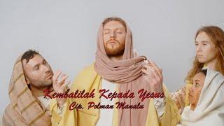 Lagu Rohani Terbaik 2024 Kembalilah Kepada Yesus Cip. Polman Manalu