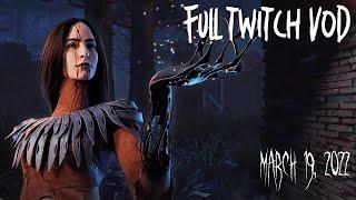 March 19 2022 Twitch VOD