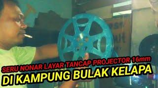 MANTAP‼️NOBAR LAYAR TANCAP PROJECTOR 16mm DI KAMPUNG BULAK KELAPA