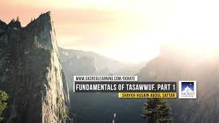 Fundamentals of Tasawwuf Part 1 by Shaykh Husain Abdul Sattar  Sacred Learning