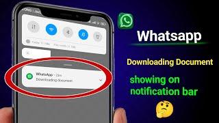 Whatsapp downloading document notification problem  Remove Whatsapp downloading document