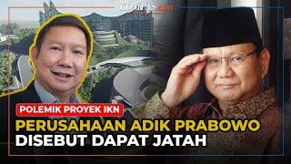 Respons Adik Prabowo soal Perusahaannya yang Disebut Dapat Jatah Proyek IKN