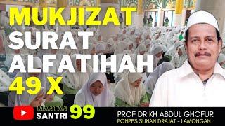 Mukjizat Surat Alfatihah baca 49x - Prof Dr KH Abdul Ghofur Pp Sunan Drajat Lamongan