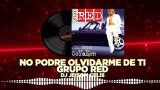 No Podre Olvidarme De Ti Rmx Grupo Red DJ JEISON CELIS