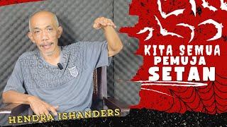 Bicara Tentang Jati Diri Setan Mengapa Orang Memuja Setan?  Hendra Ishanders  Jurnal Hendra