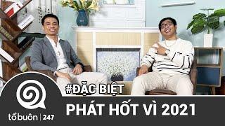 TỔ BUÔN 247 ĐẶC BIỆT PHÁT HỐT VÌ 2021  TUẤN TIỀN TỈ HẢI DỚ