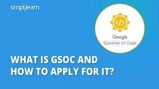 What Is GSoC And How To Apply For It?  GSoC 2022 - Google Summer Of Code Explained  Simplilearn