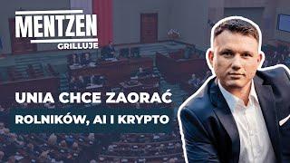 MENTZEN GRILLUJE #15 Unia chce zaorać rolników AI i krypto