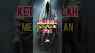 Ketika Allah Menciptakan Nafsu