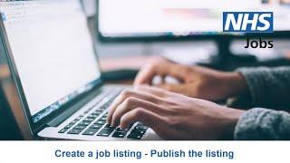 Employer - NHS Jobs - Create a job listing - Publish the listing - Video - Jun 22