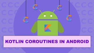 Kotlin Coroutines in Android Course