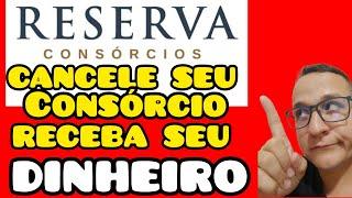 COMO CANCELAR MEU CONSÓRCIO RESERVA ADMIMISTADORA DE CONSÓRCIO LTDA ? APRENDA AGORA MEU WHATS 