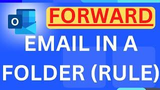 How to Create a Rule in Outlook to Forward Emails to a Folder?