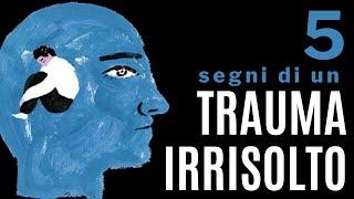 5 segni che indicano un trauma irrisolto all’interno della Psiche