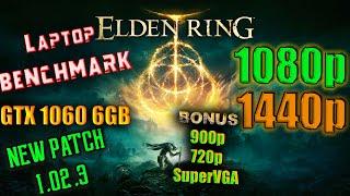 Elden Ring - 1060 6GB - Laptop Benchmark - 1080p -1440p + Bonus - Patch 1.02.3 -  4k