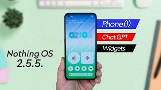Nothing Phone 1 Nothing OS 2.5.5 Update - New ChatGPT Widgets  All features Explained